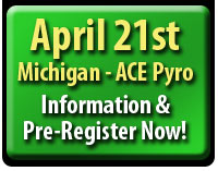 April 21st, in Michigan by ACE Pyro, Information & Pre-register Now!